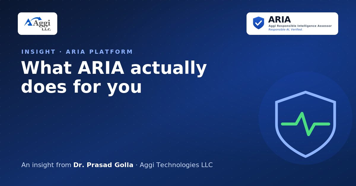 What ARIA actually does for you — an insight from Dr. Prasad Golla, Aggi Technologies LLC